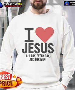 Pretty 'I Love Jesus All Day Every Day and Forever' sweatshirt in a cozy setting, perfect for faith-inspired fashion.