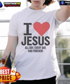 Pretty I Love Jesus All Day Every Day And Forever T-Shirt in vibrant colors, perfect for expressing faith and style.