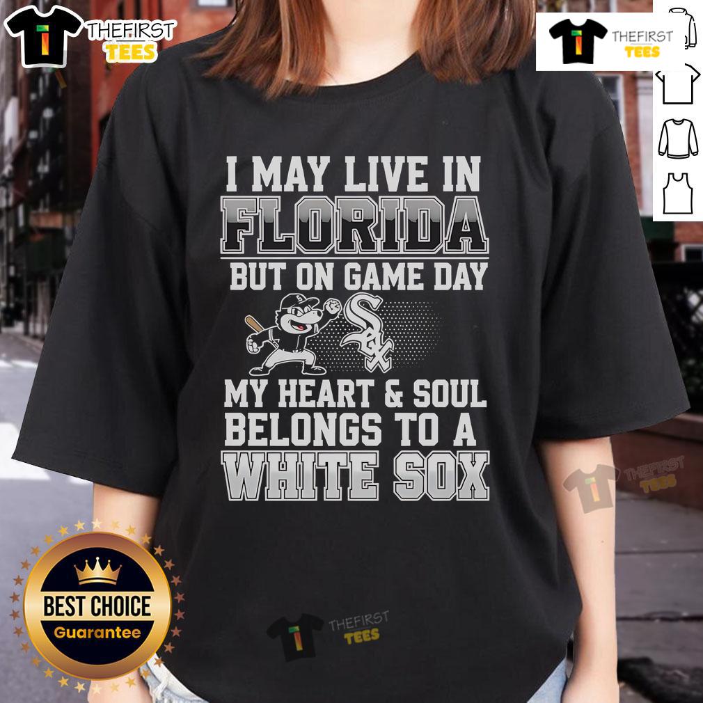 Pretty I May Live In Florida But On Game Day My Heart And Soul Belongs To The Chicago White Sox Ladies-Tee Alt Text: Ladies tee featuring 'My Heart and Soul Belongs to the Chicago White Sox' design, perfect for Florida game day.