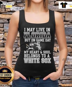 Trendy tank top reading 'Pretty I May Live In Florida But On Game Day My Heart And Soul Belongs To The Chicago White Sox.'