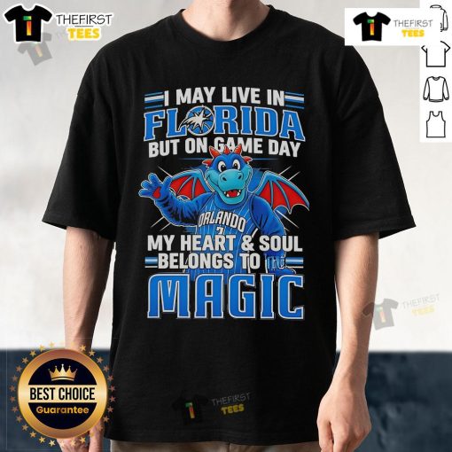 Pretty I May Live In Florida But On Game Day My Heart And Soul Belongs To The Orlando Magic T-Shirt design