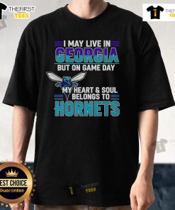 Pretty I May Live In Georgia But On Game Day My Heart And Soul Belongs To The Charlotte Hornets T-Shirt design.