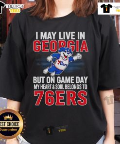 Pretty I May Live In Georgia But On Game Day My Heart Belongs To The Philadelphia 76ers Ladies Tee - Stylish fan apparel.