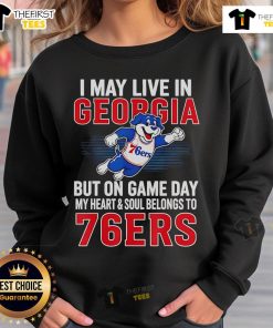 Cozy sweatshirt with 'Pretty I May Live In Georgia But On Game Day My Heart Belongs To The Philadelphia 76ers' design.