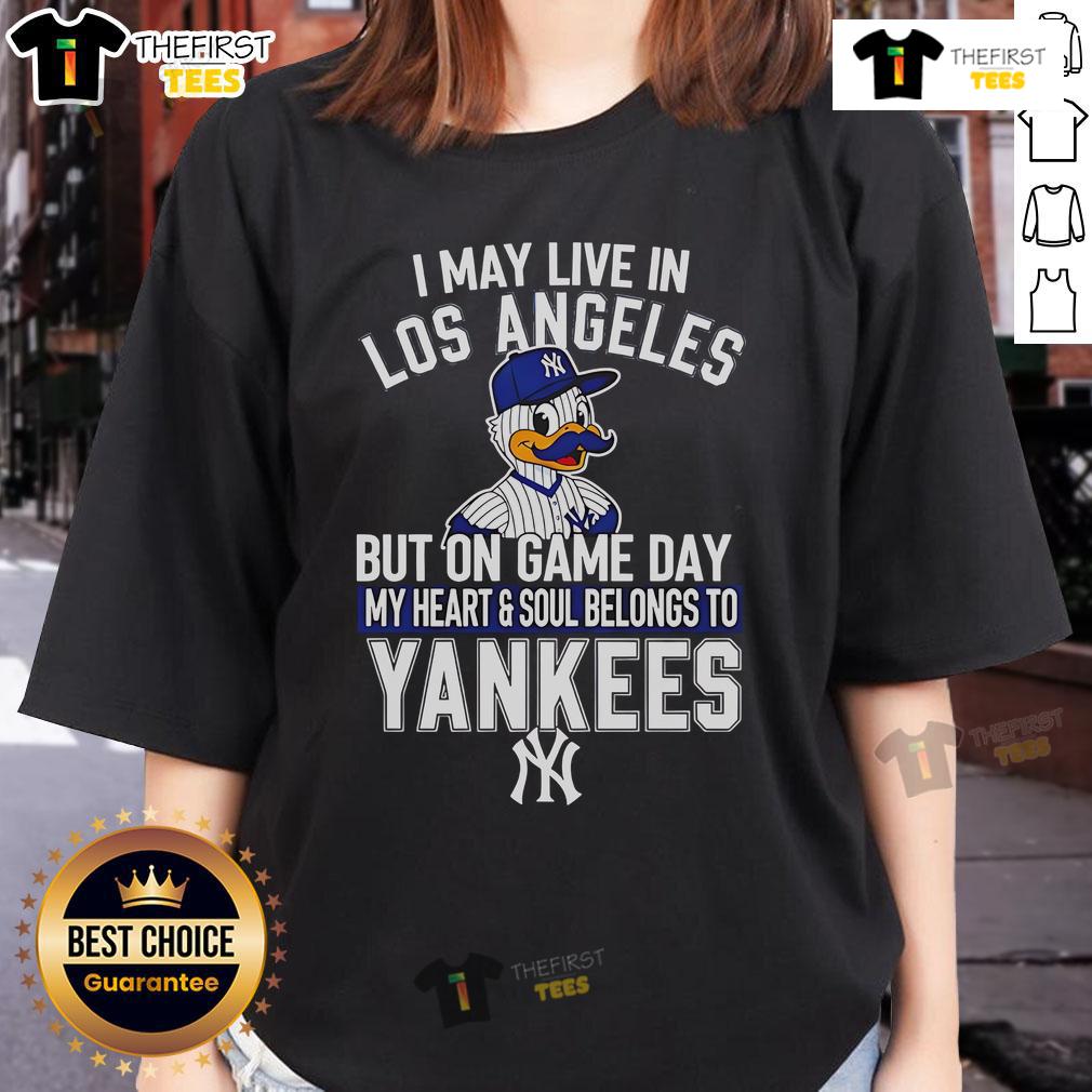 Pretty I May Live In Los Angeles But On Game Day My Heart And Soul Belongs To The New York Yankees Ladies-Tee Ladies tee featuring 'My heart belongs to the New York Yankees' design, perfect for game day in Los Angeles.