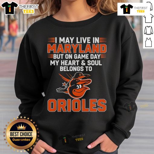Cozy sweatshirt featuring 'Pretty I May Live in Maryland But On Game Day My Heart Belongs to the Baltimore Orioles' design.