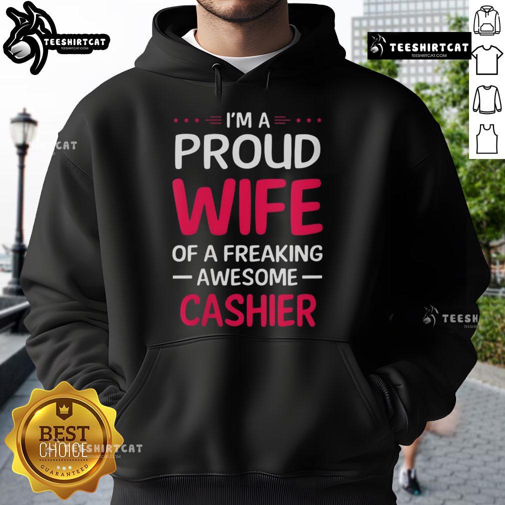 Pretty I'M A Proud Wife Of A Freaking Awesome Cashier Hoodie Alt Text: Proud wife wearing a 'Pretty I'm a Proud Wife of a Freaking Awesome Cashier' hoodie, showcasing love and support.