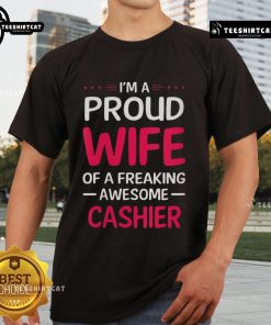 Alt Text: Pretty I'M A Proud Wife Of A Freaking Awesome Cashier T-Shirt design featuring vibrant colors and playful typography.