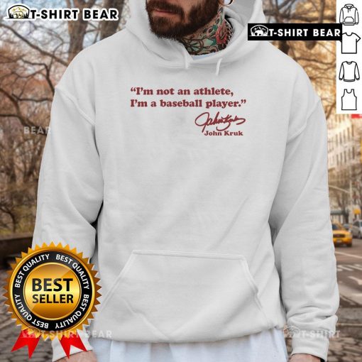 Pretty John Kruk 'I'm Not An Athlete, I'm A Baseball Player' signature hoodie featuring a stylish design and bold text.