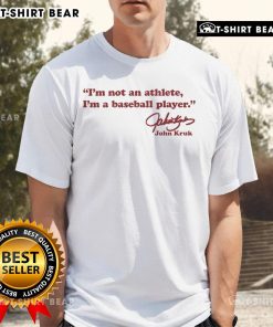 Alt Text: John Kruk I'm Not An Athlete, I'm A Baseball Player signature t-shirt design featuring a vintage baseball graphic.