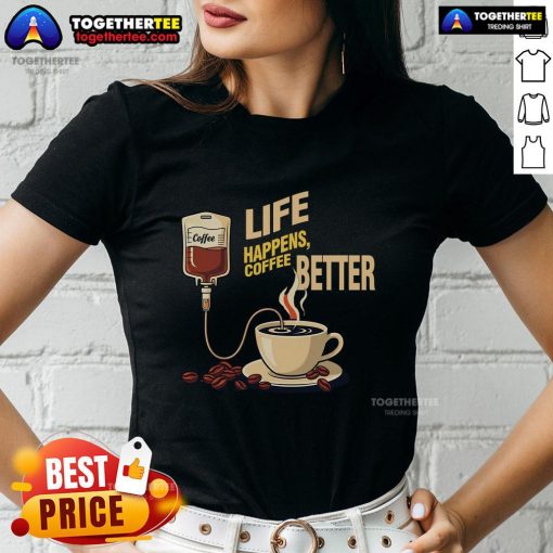 Pretty Life Happens Coffee Better Ladies Tee featuring a stylish design perfect for coffee lovers and casual wear enthusiasts.