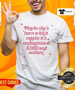 Pretty Maybe Shes Born With It Maybe Its Undiagnosed ADHD and Autism T-Shirt design featuring a colorful, bold text graphic.