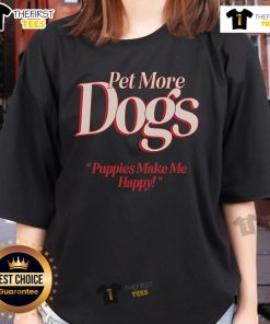 Pretty Pet More Dogs Puppies Make Me Happy Ladies Tee showcasing cute dog graphics on a stylish women's t-shirt.