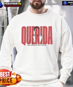 Pretty Querida Dime Cuando Tu Vas A Volver sweatshirt featuring a stylish design and cozy fit for casual wear.