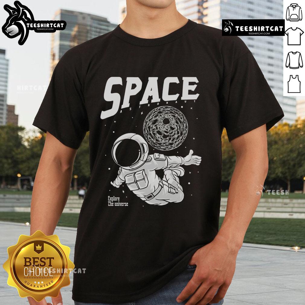 Pretty Space Astronaut Explore The Universe T Shirt Alt Text: Pretty space astronaut exploring the universe on a stylish T-shirt, perfect for space enthusiasts and fashion lovers.