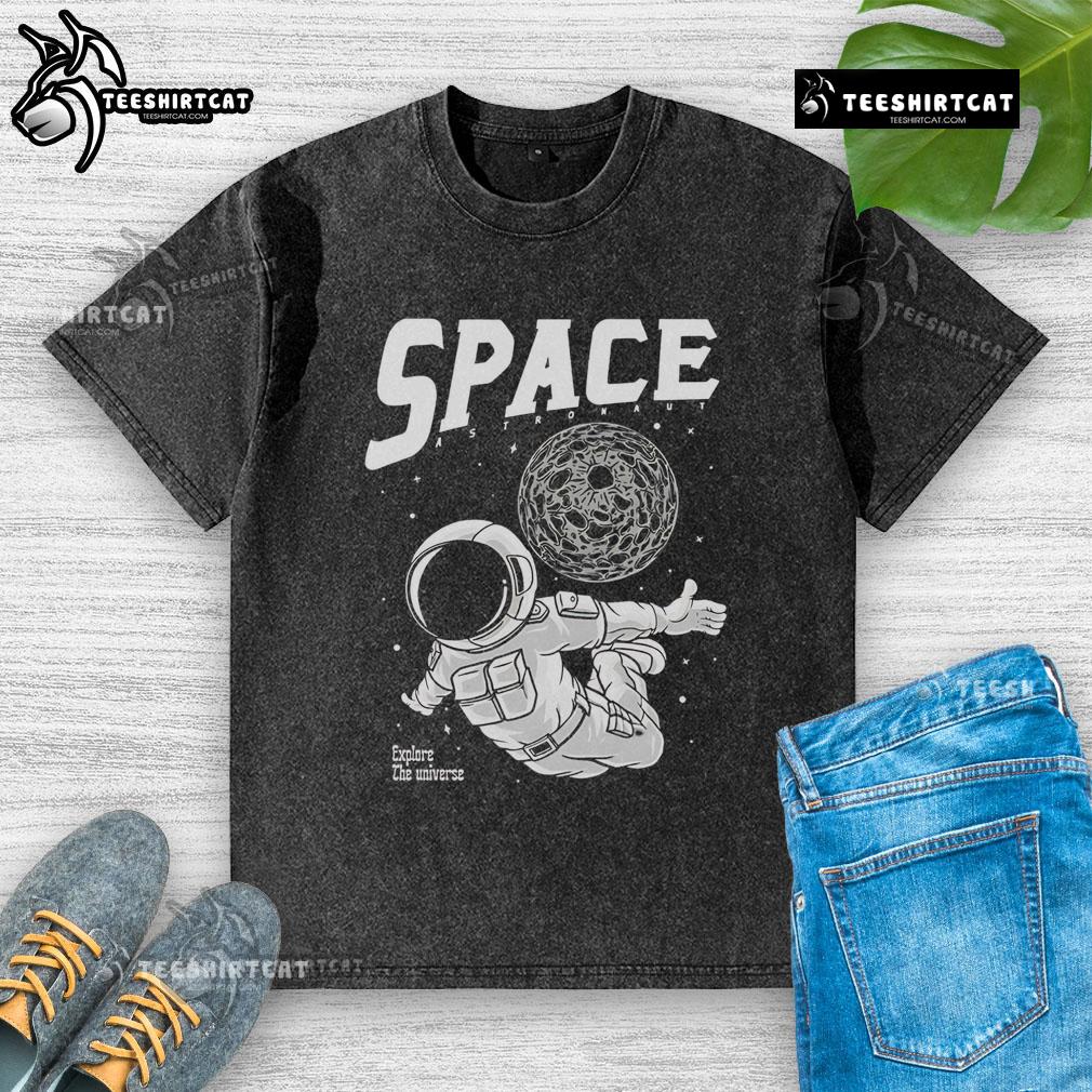 Pretty Space Astronaut Explore The Universe Washed T Shirt Pretty space astronaut exploring the universe on a washed t-shirt, perfect for cosmic adventure enthusiasts.