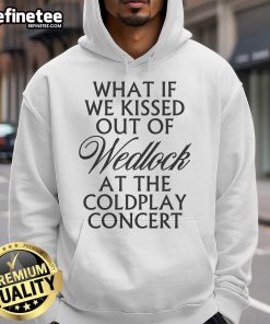 Cozy hoodie featuring 'What If We Kissed Out Of Wedlock At The Coldplay Concert' design, perfect for music lovers.