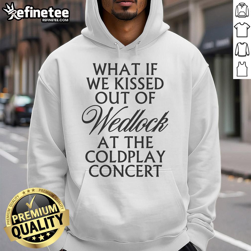Pretty What If We Kissed Out Of Wedlock At The Coldplay Concert Hoodie Cozy hoodie featuring 'What If We Kissed Out Of Wedlock At The Coldplay Concert' design, perfect for music lovers.