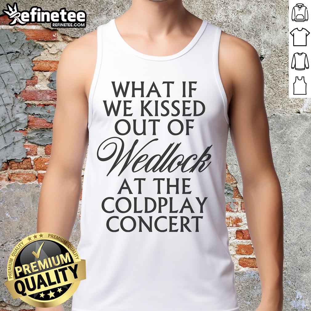 Pretty What If We Kissed Out Of Wedlock At The Coldplay Concert Tank Top Pretty tank top featuring 'What If We Kissed Out of Wedlock at the Coldplay Concert' design, perfect for concert lovers.