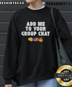 Top Add Me To Your Group Chat America Sweatshirt in vibrant colors, perfect for casual wear and group gatherings.