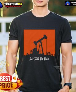 Top Air Will Be Bud T-Shirt featuring a stylish design, perfect for casual wear and street fashion enthusiasts.