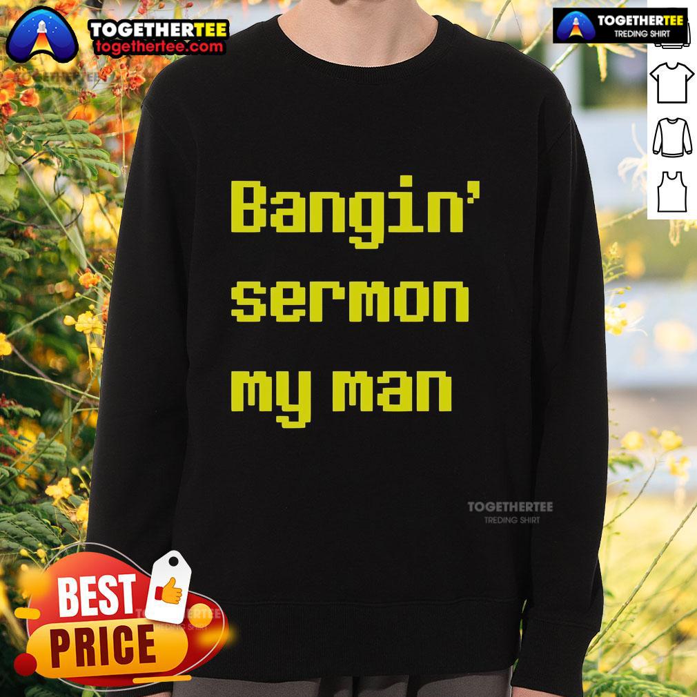Top Bangin' Sermon My Man Sweatshirt Cozy Top Bangin Sermon My Man Sweatshirt displayed on a hanger, perfect for casual wear and expressing faith in style.
