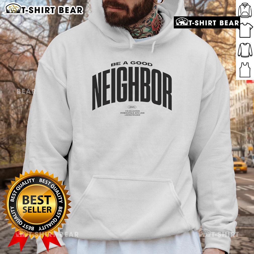 Top Be A Good Neighbor Buffalo Hoodie Cozy Buffalo hoodie featuring 'Top Be A Good Neighbor' slogan, perfect for casual outings and community events.
