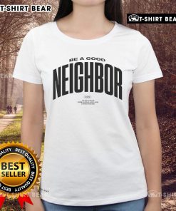 Buffalo ladies tee featuring 'Be A Good Neighbor' design, perfect for casual wear and promoting community spirit.