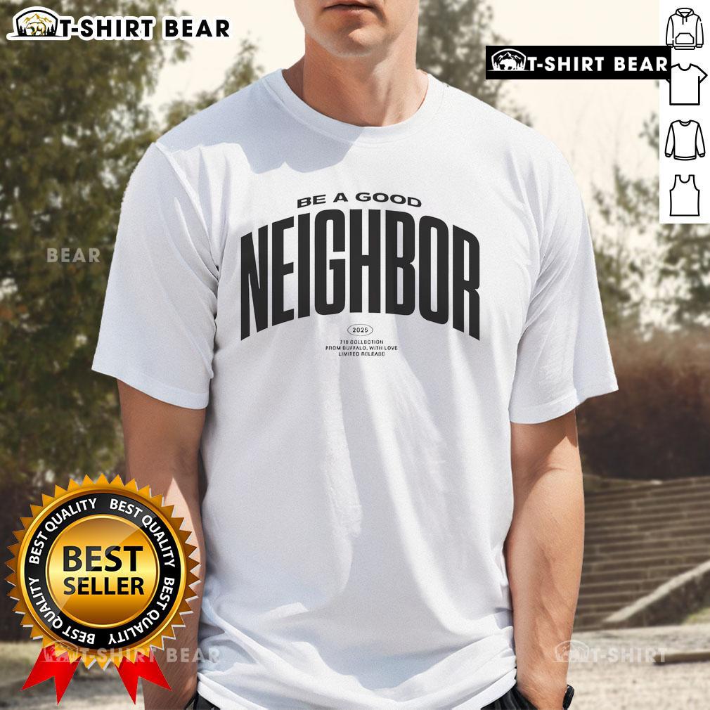 Top Be A Good Neighbor Buffalo T Shirt Top Be A Good Neighbor Buffalo T-Shirt featuring a stylish design promoting community and kindness in Buffalo.