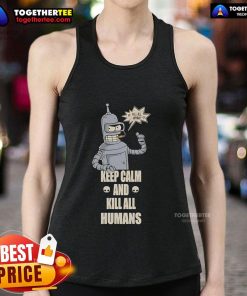 Top Bender 'Keep Calm and Kill All Humans' tank top featuring a bold graphic design for fans of Futurama.