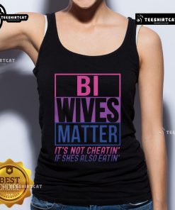 Top Bi Wives Matter tank top featuring bold text, promoting love and inclusivity in relationships without judgment.