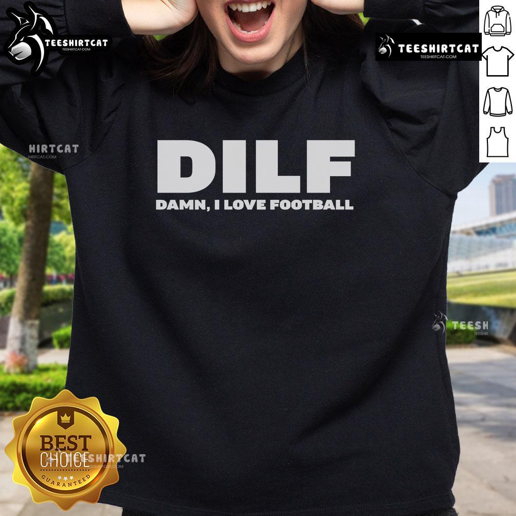 Top Dilf Damn I Love Football Sweatshirt Top DILF Damn I Love Football sweatshirt featuring a bold design, perfect for football fans and stylish casual wear.
