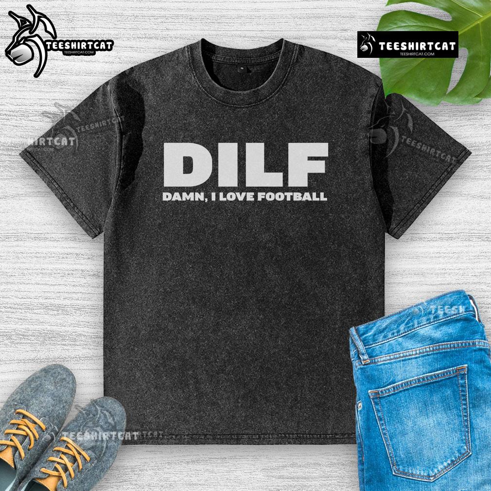 Top Dilf Damn I Love Football Washed T Shirt Trendy Top DILF Damn I Love Football washed t-shirt, perfect for football fans and casual wear enthusiasts.