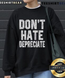 Black Top Don't Hate Depreciate sweatshirt featuring bold white text, perfect for casual wear and a positive message.