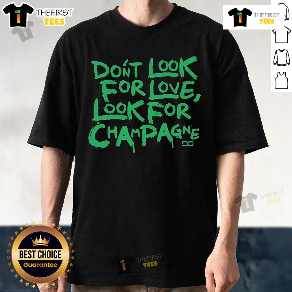 Top Don'T Look For Love Look For Champagne T Shirt Top Don't Look For Love Look For Champagne T-Shirt design featuring playful text and a trendy style for wine lovers.
