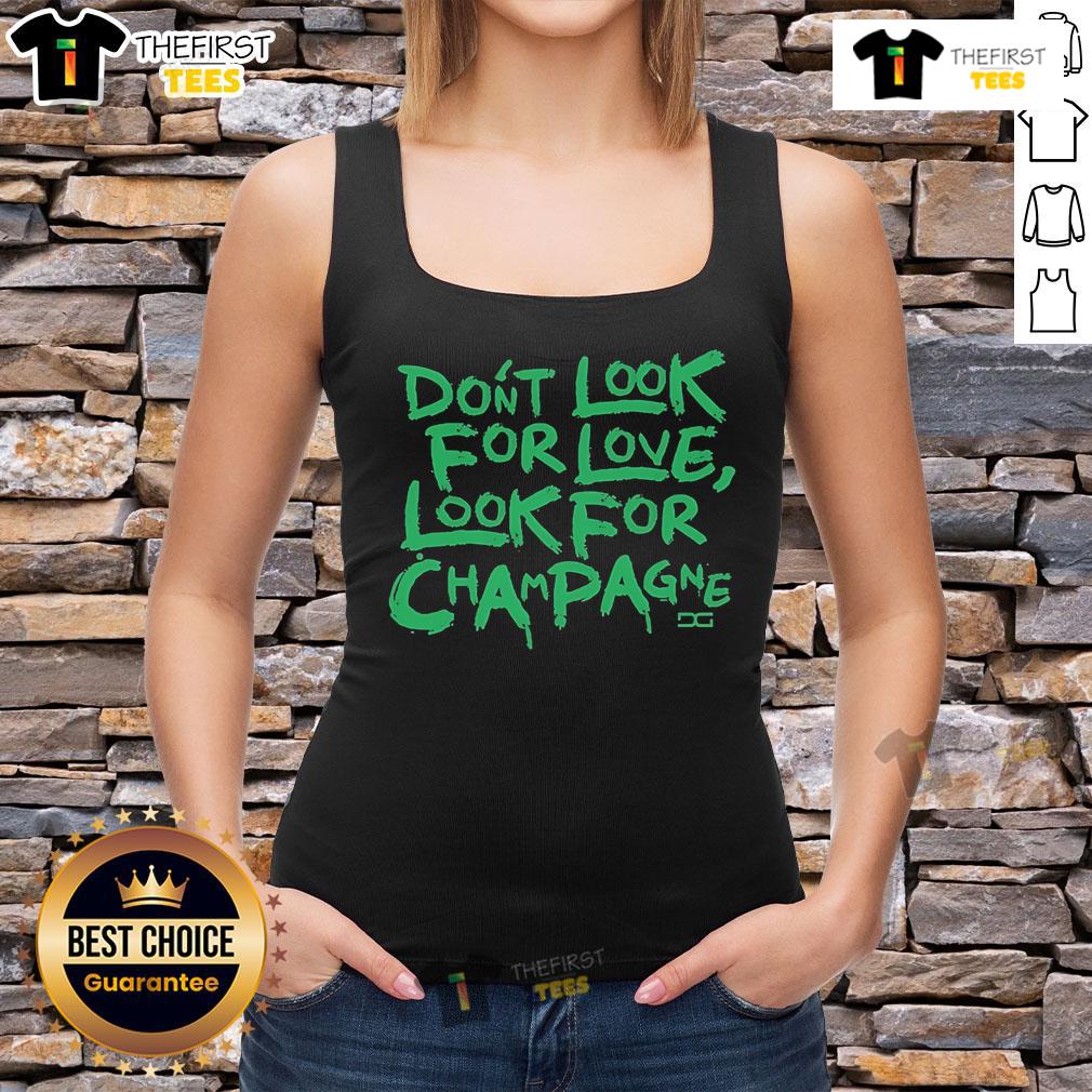 Top Don'T Look For Love Look For Champagne Tank Top Stylish 'Don't Look For Love, Look For Champagne' tank top on display, perfect for casual outings and brunches.