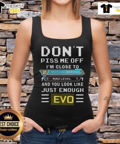 Close-up of the 'Don't Piss Me Off' Evo tank top, perfect for gamers at max level, showcasing bold text design.