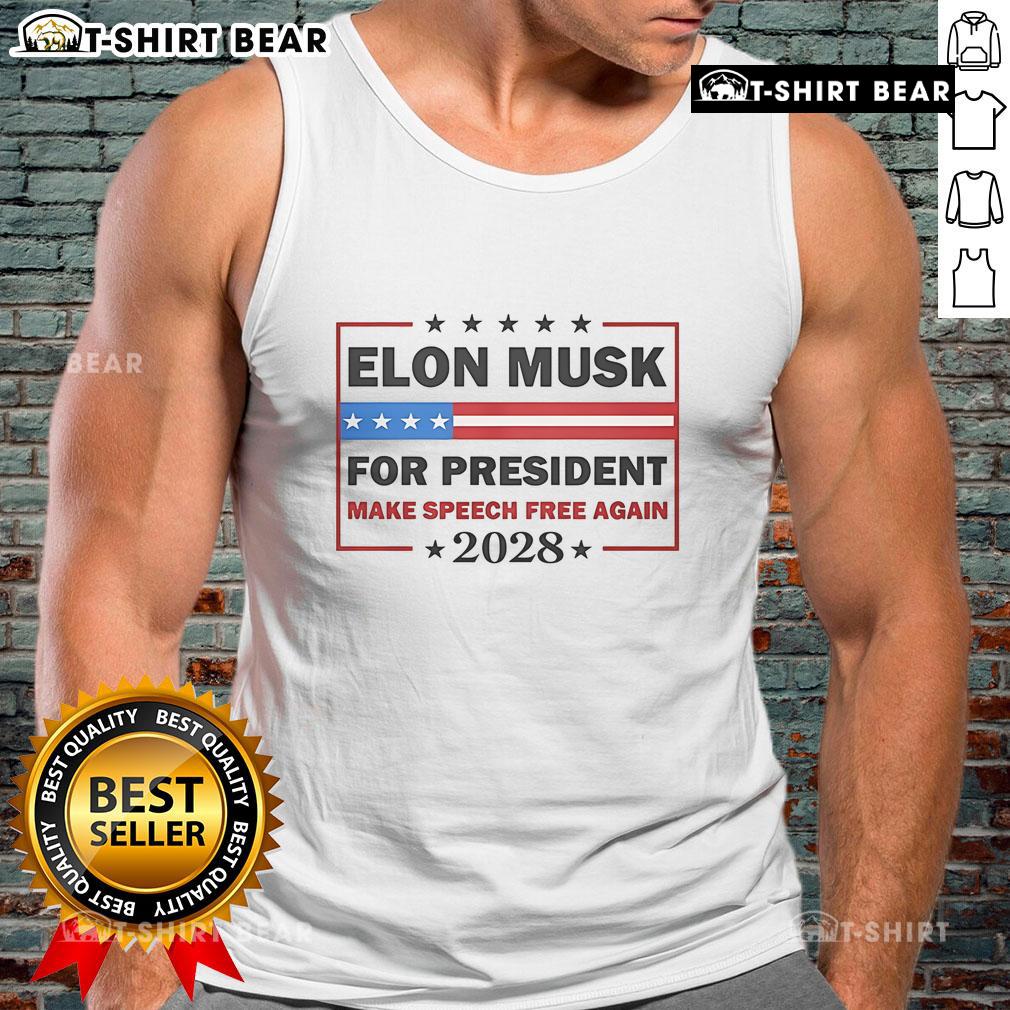 Top Elon Musk For President Make Speech Free Again 2028 Tank Top Elon Musk for President 2028 tank top featuring 'Make Speech Free Again' slogan, showcasing support for free speech.