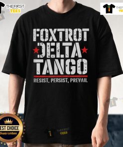 Top Foxtrot Jelta Tango Resist Persist Prevail T-Shirt featuring a vibrant design and motivational message.