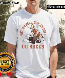 Top Give 'Em Hell Ou Sucks Texas Longhorns T-Shirt featuring bold graphics and a vibrant design for fans.