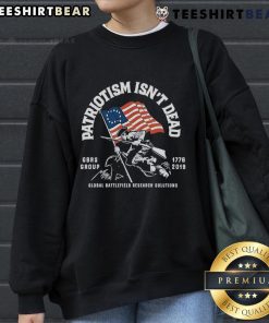 Patriotism Isn't Dead sweatshirt featuring the American flag, celebrating 1776-2019 by Top Global Battlefield Research Solutions.