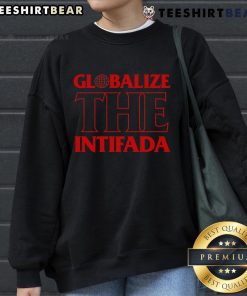 Top Globalize The Intifada Sweatshirt featuring bold graphics and a comfortable fit for activism and streetwear enthusiasts.