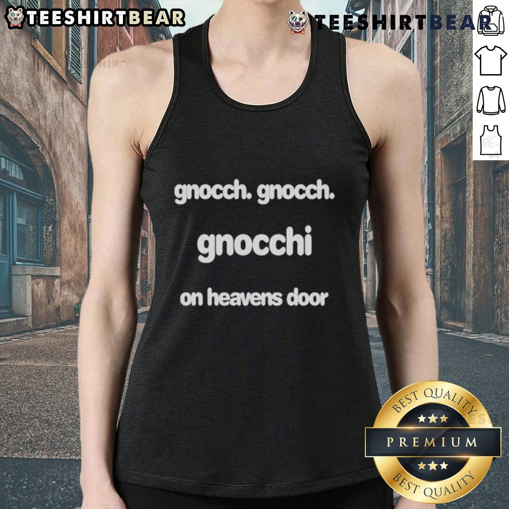 Top Gnocch Gnocch Gnocchi On Heavens Door Tank Top Alt Text: Top Gnocch Gnocch Gnocchi on Heaven's Door tank top featuring playful food-themed graphic design.