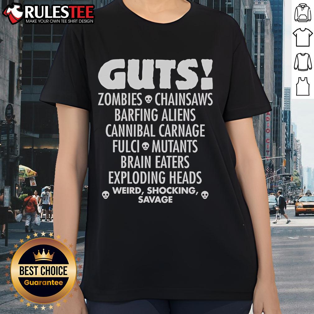 Top Guts Zombies Chainsaws Barfing Aliens Cannibal Carnage Fulci Mutans Brain Eaters Exploding Heads Ladies-Tee Alt Text: Top Guts Zombies design featuring chainsaws, aliens, and exploding heads on a ladies tee.