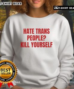Black sweatshirt with 'Top Hate Trans People Kill Yourself' slogan, highlighting controversial anti-trans messaging.