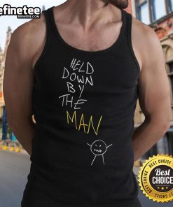 Stylish Top Held Down By The Man tank top featuring bold graphics and a comfortable fit for casual wear.
