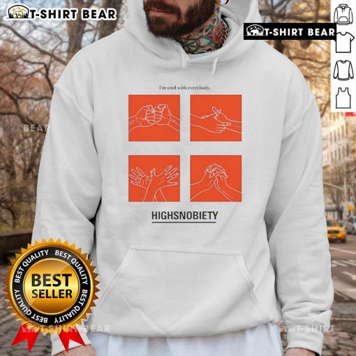 Top Highsnobiety IM Cool With Everybody Hoodie in stylish streetwear design, perfect for casual fashion enthusiasts.