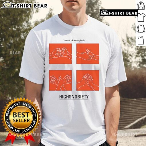 Alt Text: Top Highsnobiety IM Cool With Everybody T-Shirt in stylish design, showcasing streetwear fashion trends.