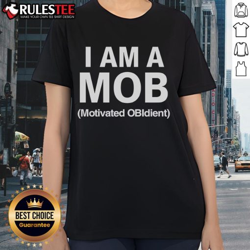 Top-I-Am-A-MOB-Motivated-OBIdient-Ladies-Tee featuring bold text design on a stylish women's t-shirt.