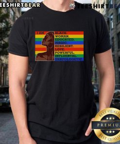 Black woman wearing 'I Am Black Woman Educated Magic Resilient Love Powerful Influential Unapologetic' T-shirt